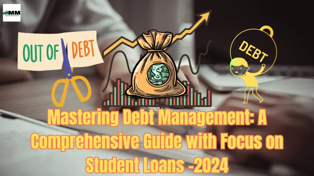 Mastering Debt Management: A Comprehensive Guide with Focus on Student Loans -2024 , supreme court student loan, student debt, biden student loan plan, student loan forginveness urmoneymatter