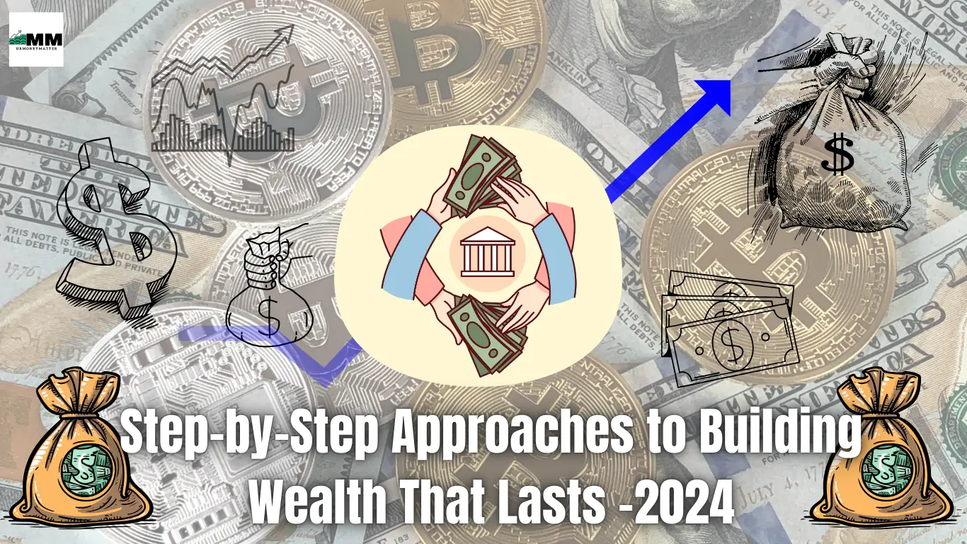 Step-by-Step Approaches to Building Wealth That Lasts -2024