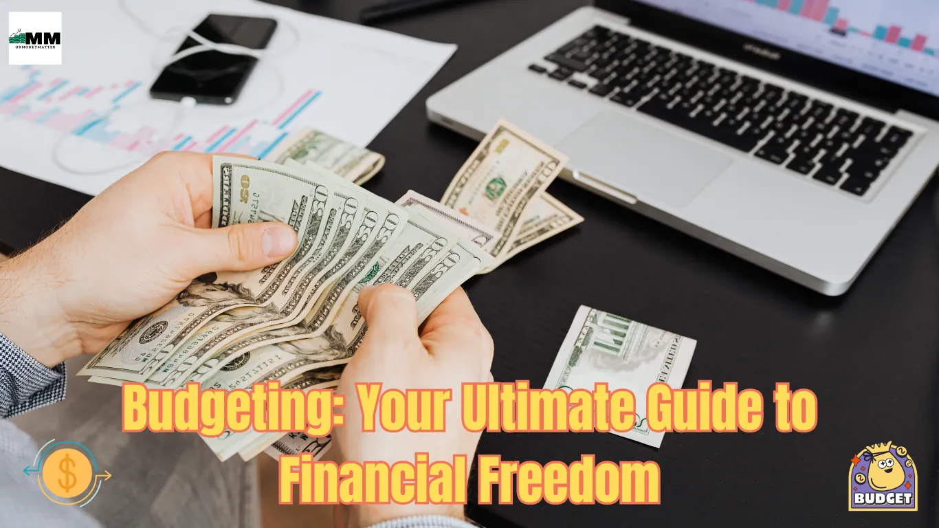 Budgeting: Your Ultimate Guide to Financial Freedom -2024