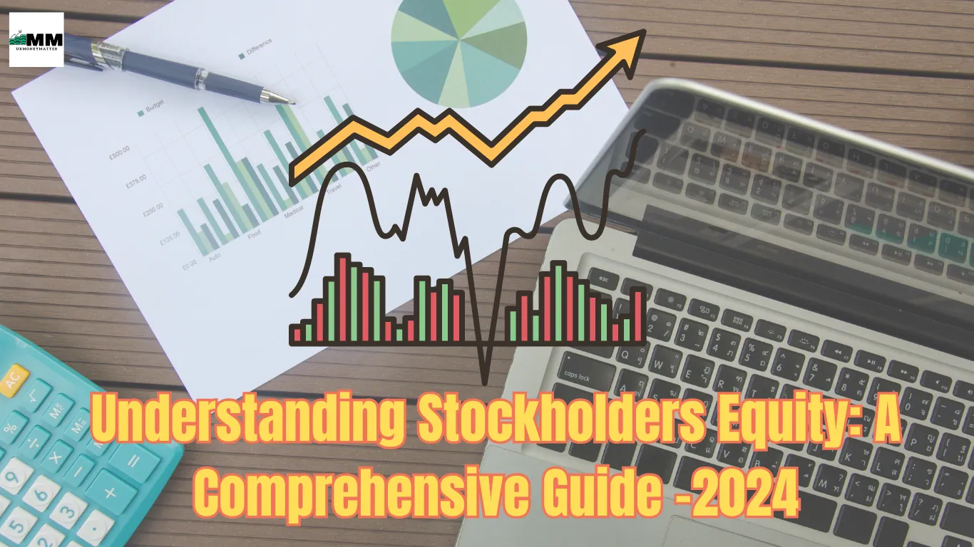 Understanding Stockholders Equity: A Comprehensive Guide -2024