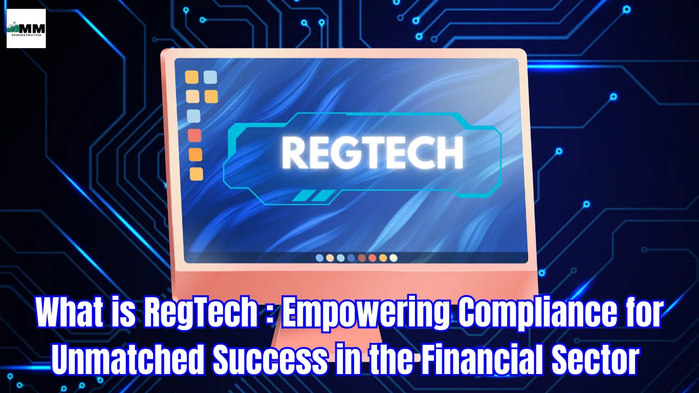 What is RegTech: Transforming and Empowering Compliance for Unmatched Success in the Financial Sector – 2024